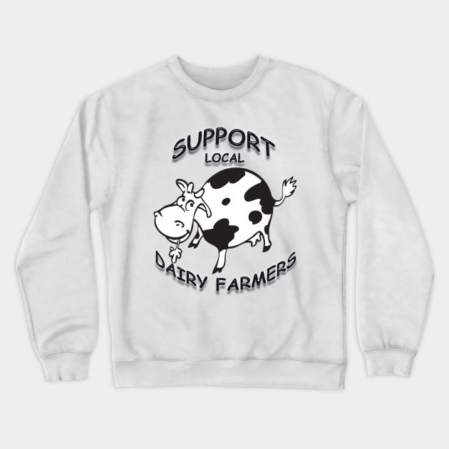 Support Local Dairy Farmers Crewneck Sweatshirt by TeesandTops